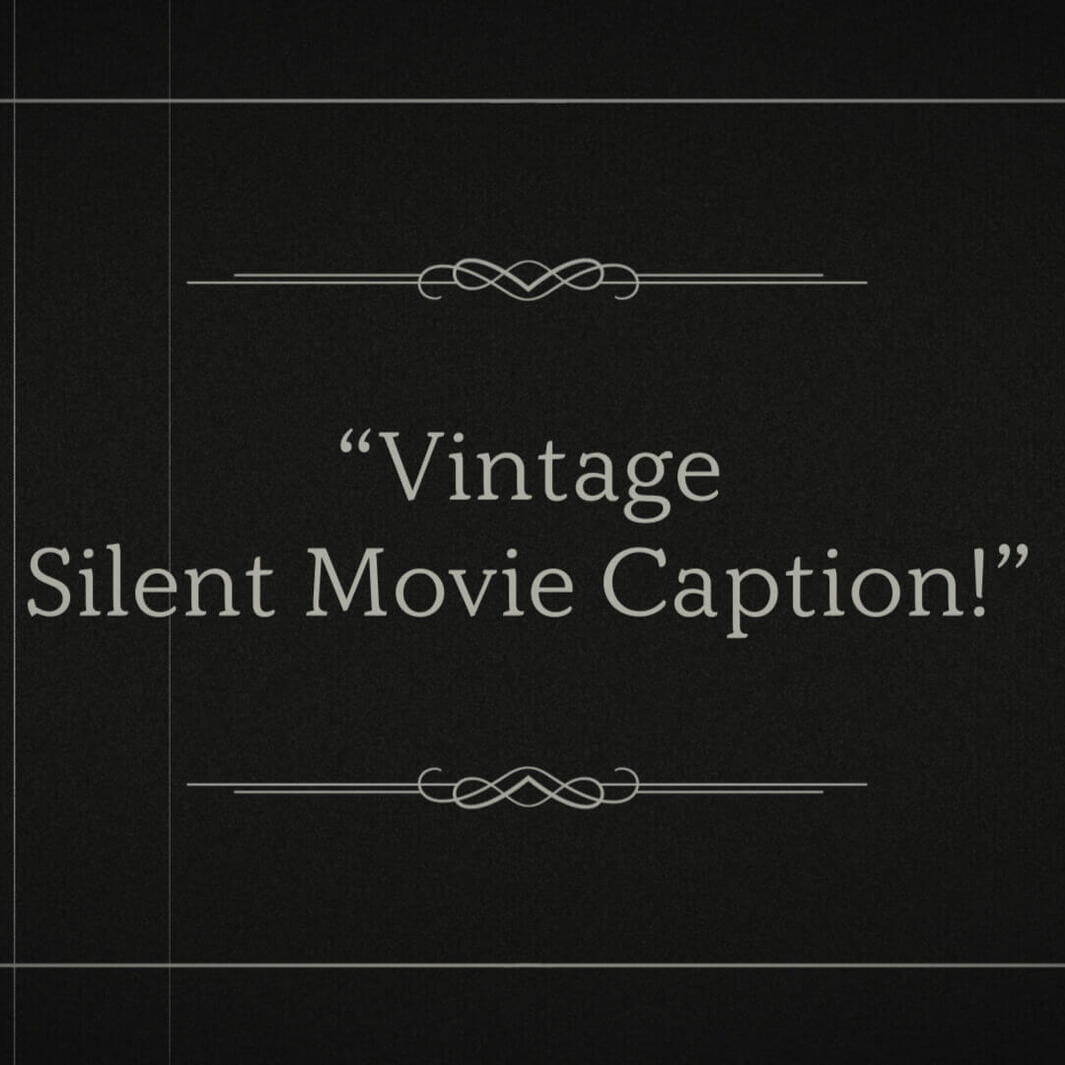 Vintage Silent Movie Caption Title Template